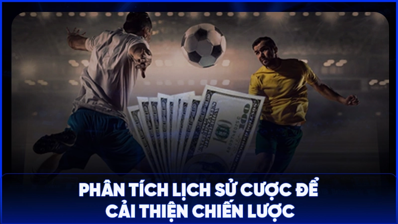 Phân tích lịch sử cược để cải thiện chiến lược