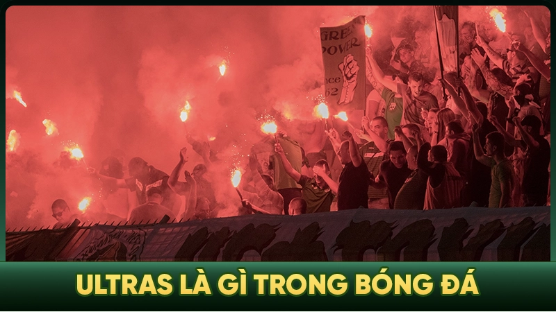 Ultras là gì trong bóng đá?
