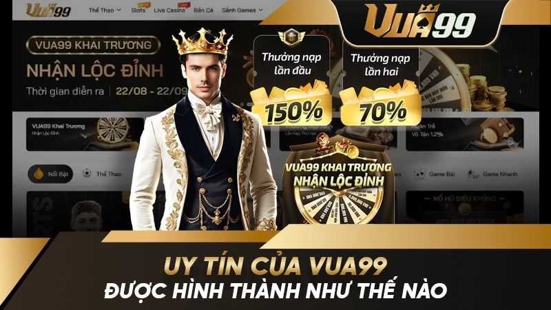 Uy tín của Vua99 được hình thành như thế nào